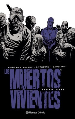 LOS MUERTOS VIVIENTES. INTEGRAL 06
