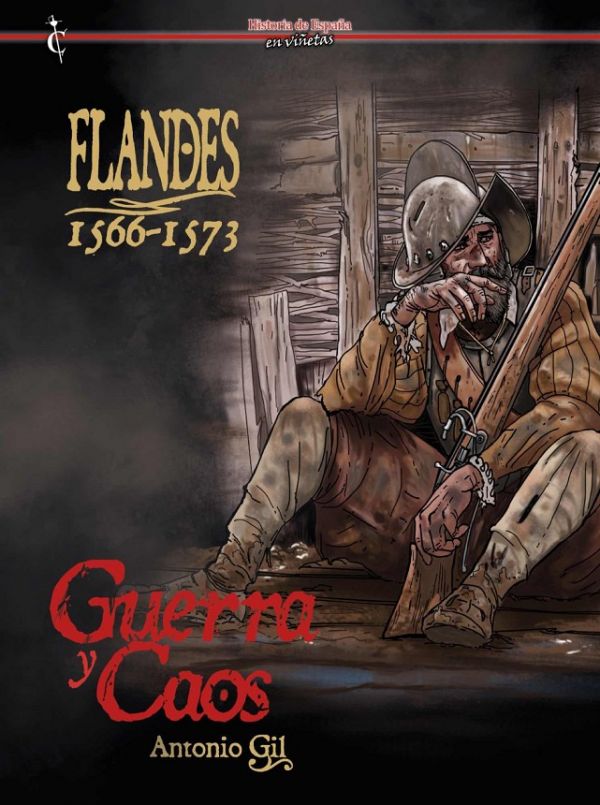 HISTORIA DE ESPAÑA EN VIÑETAS 51 FLANDES 1566-1573 GUERRA Y CAOS