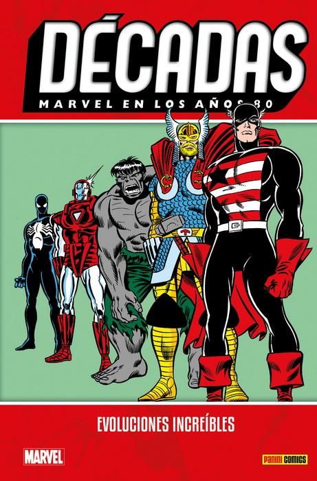 Décadas. Marvel en los años 80. Evoluciones increíbles